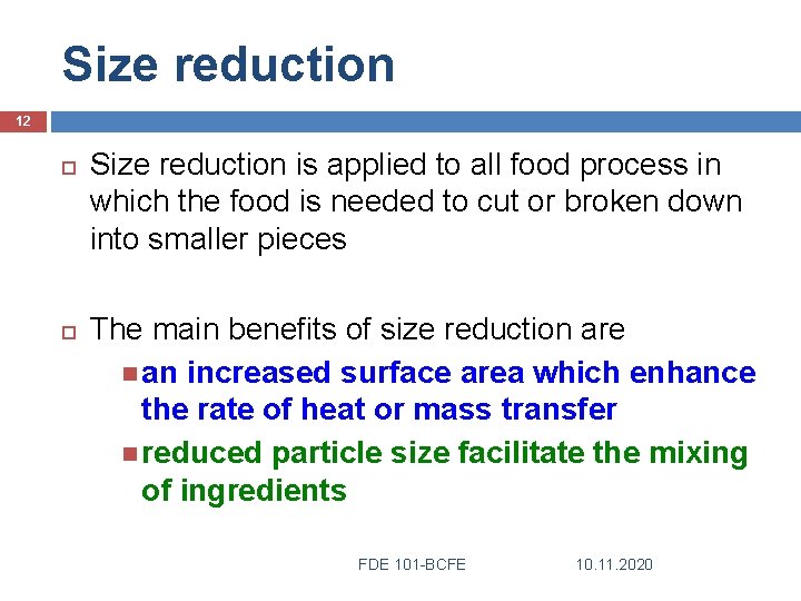 Size reduction 12 Size reduction is applied to all food process in which the