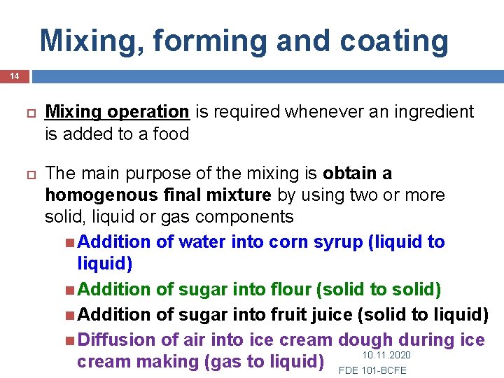 Mixing, forming and coating 14 Mixing operation is required whenever an ingredient is added