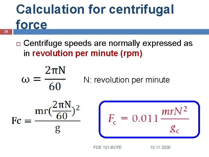 28 Calculation for centrifugal force Centrifuge speeds are normally expressed as in revolution per