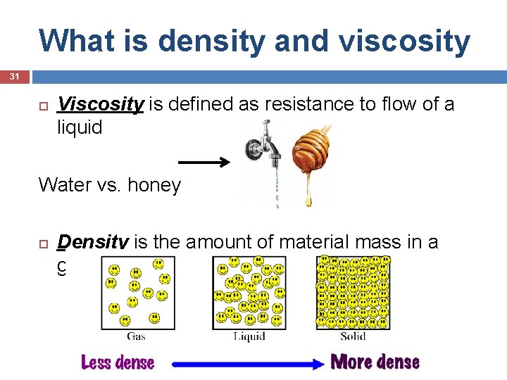 What is density and viscosity 31 Viscosity is defined as resistance to flow of