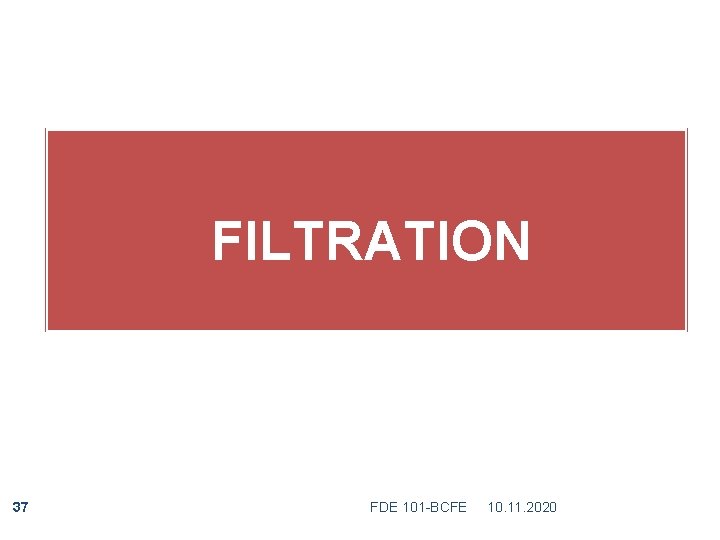  37 FILTRATION FDE 101 -BCFE 10. 11. 2020 