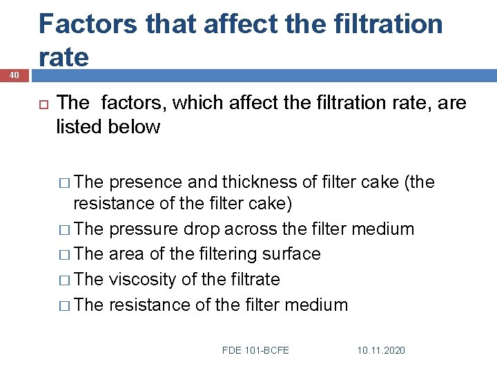 40 Factors that affect the filtration rate The factors, which affect the filtration rate,