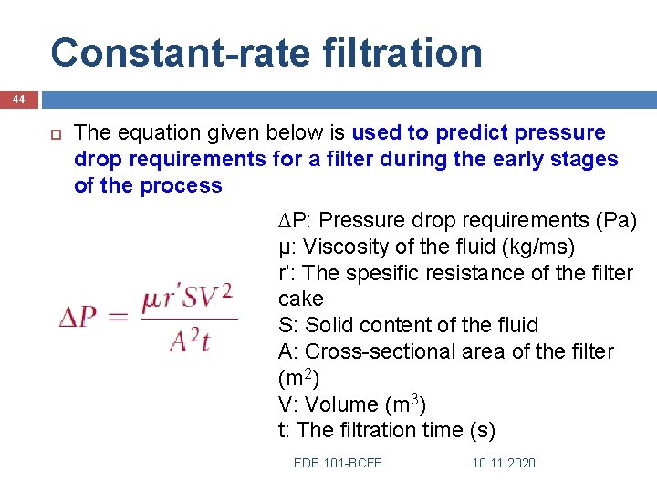 Constant-rate filtration 44 The equation given below is used to predict pressure drop requirements
