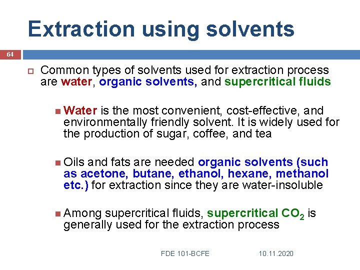 Extraction using solvents 64 Common types of solvents used for extraction process are water,