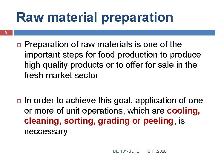 Raw material preparation 8 Preparation of raw materials is one of the important steps