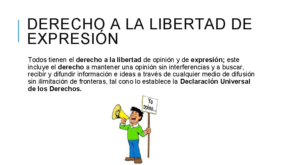 DERECHO A LA LIBERTAD DE EXPRESIÓN Todos tienen el derecho a la libertad de