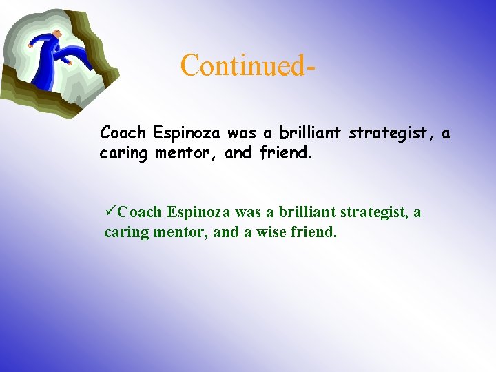 Continued. Coach Espinoza was a brilliant strategist, a caring mentor, and friend. üCoach Espinoza