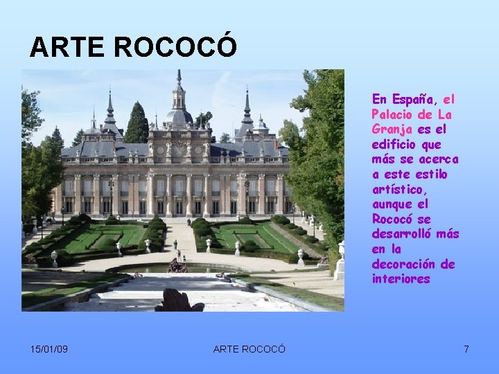 ARTE ROCOCÓ En España, el Palacio de La Granja es el edificio que más