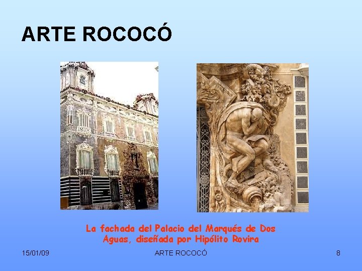 ARTE ROCOCÓ La fachada del Palacio del Marqués de Dos Aguas, diseñada por Hipólito