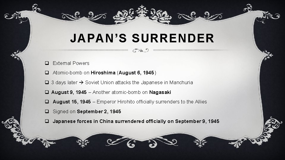 JAPAN’S SURRENDER q External Powers q Atomic-bomb on Hiroshima (August 6, 1945) q 3