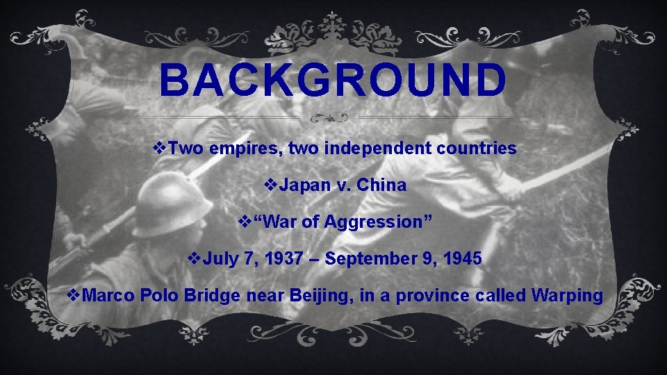 BACKGROUND v. Two empires, two independent countries v. Japan v. China v“War of Aggression”