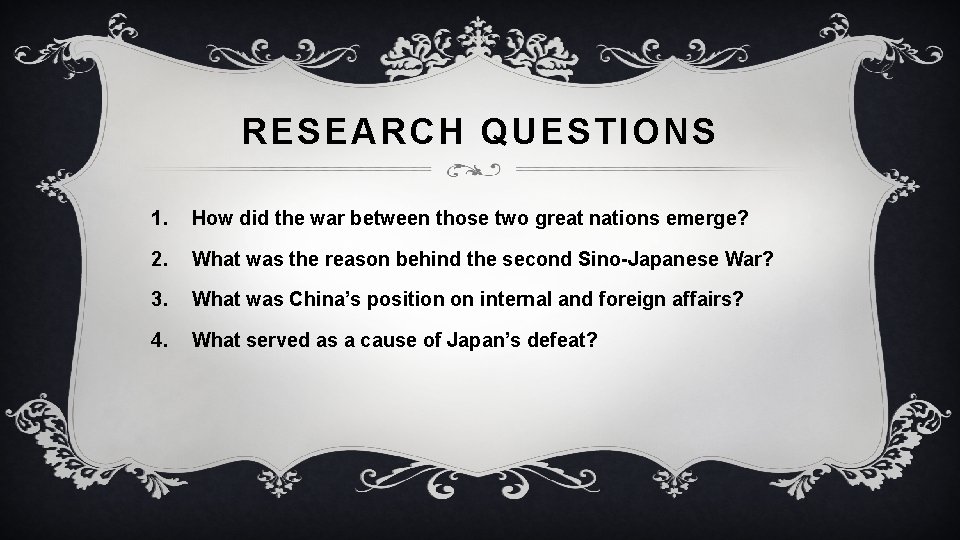 RESEARCH QUESTIONS 1. How did the war between those two great nations emerge? 2.
