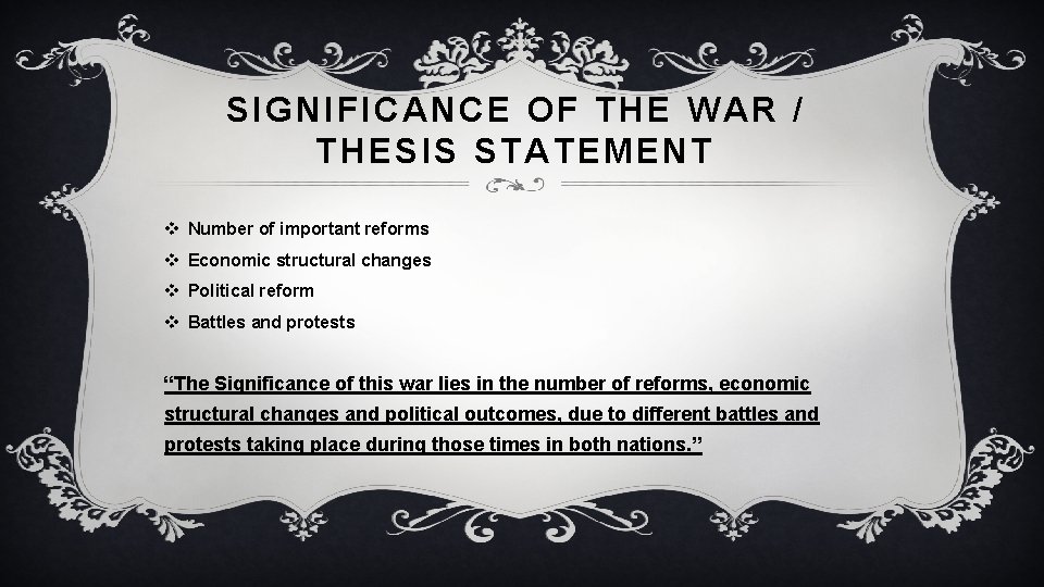 SIGNIFICANCE OF THE WAR / THESIS STATEMENT v Number of important reforms v Economic