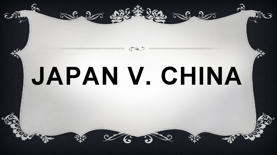 JAPAN V. CHINA 