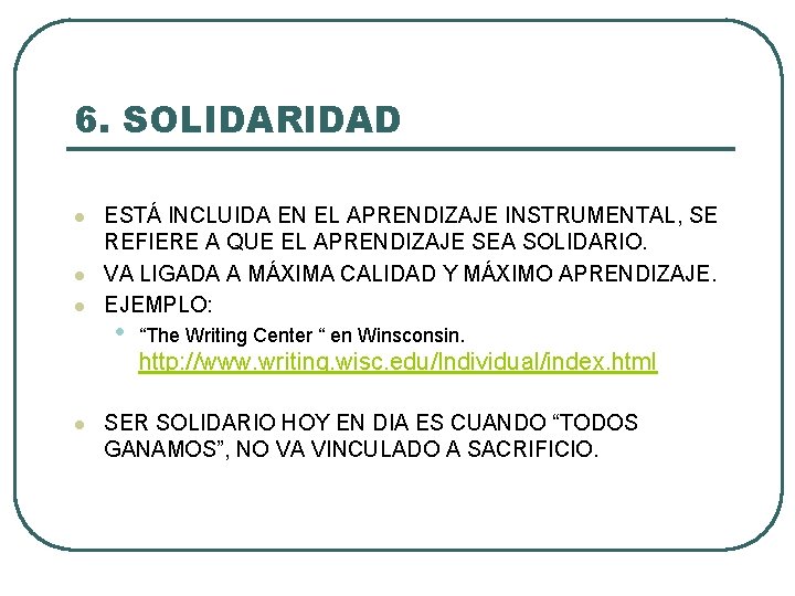 6. SOLIDARIDAD l l ESTÁ INCLUIDA EN EL APRENDIZAJE INSTRUMENTAL, SE REFIERE A QUE