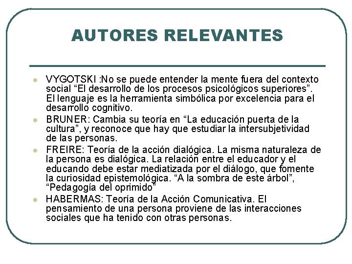 AUTORES RELEVANTES l l VYGOTSKI : No se puede entender la mente fuera del