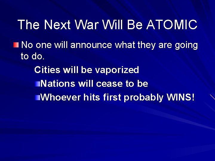 The Next War Will Be ATOMIC No one will announce what they are going