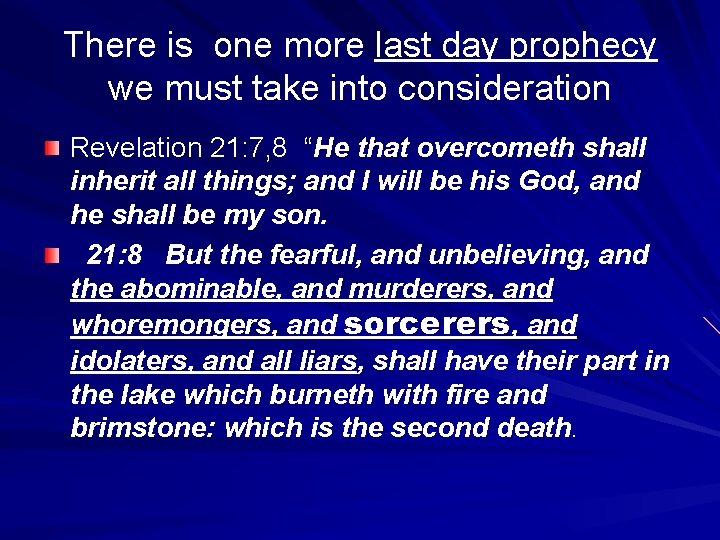 There is one more last day prophecy we must take into consideration Revelation 21: