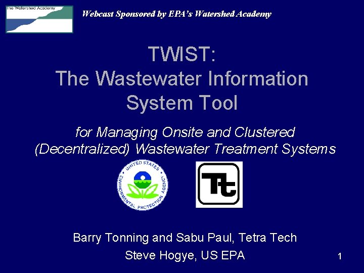 Webcast Sponsored by EPA’s Watershed Academy TWIST: The Wastewater Information System Tool for Managing