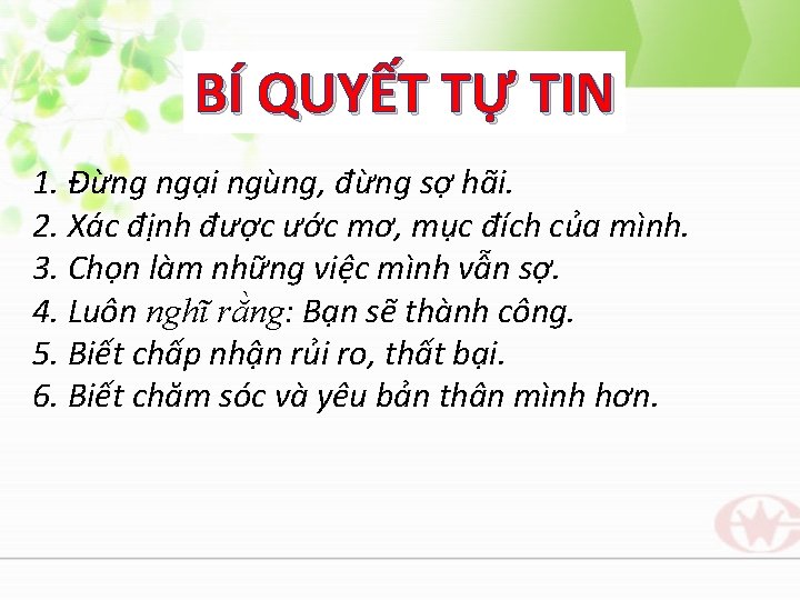 BÍ QUYẾT TỰ TIN 1. Đừng ngại ngùng, đừng sợ hãi. 2. Xác định