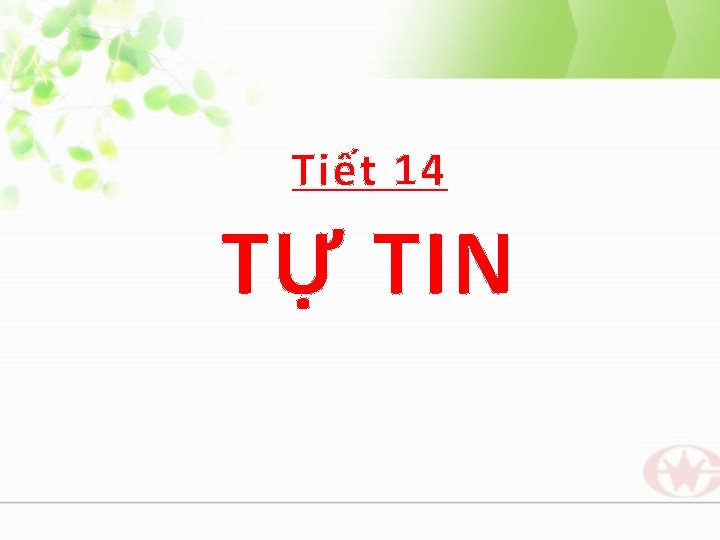 Tiết 14 TỰ TIN 