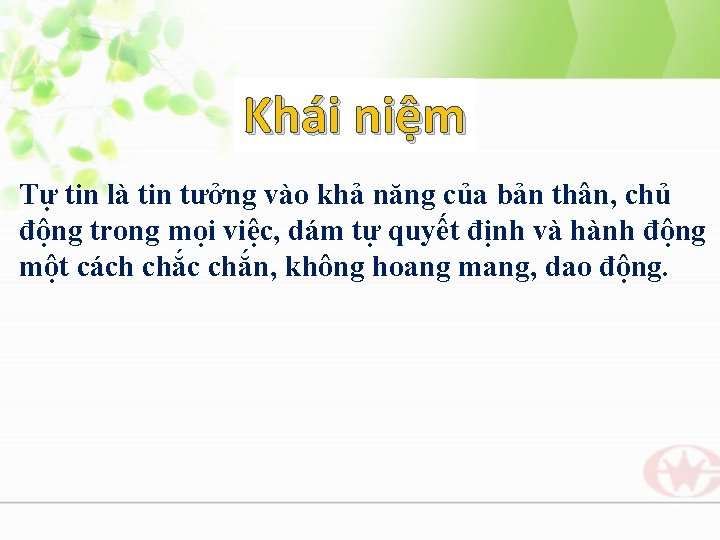 Khái niệm Tự tin là tin tưởng vào khả năng của bản thân, chủ