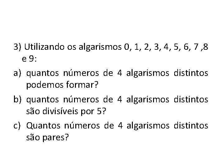 3) Utilizando os algarismos 0, 1, 2, 3, 4, 5, 6, 7 , 8