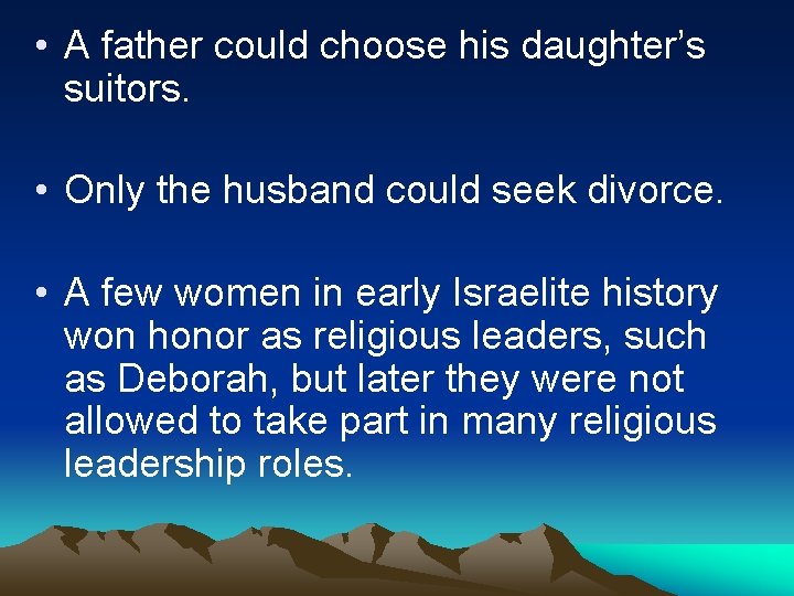  • A father could choose his daughter’s suitors. • Only the husband could