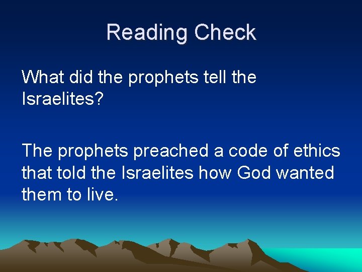 Reading Check What did the prophets tell the Israelites? The prophets preached a code