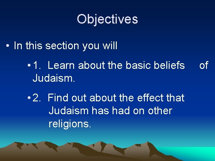 Objectives • In this section you will • 1. Learn about the basic beliefs