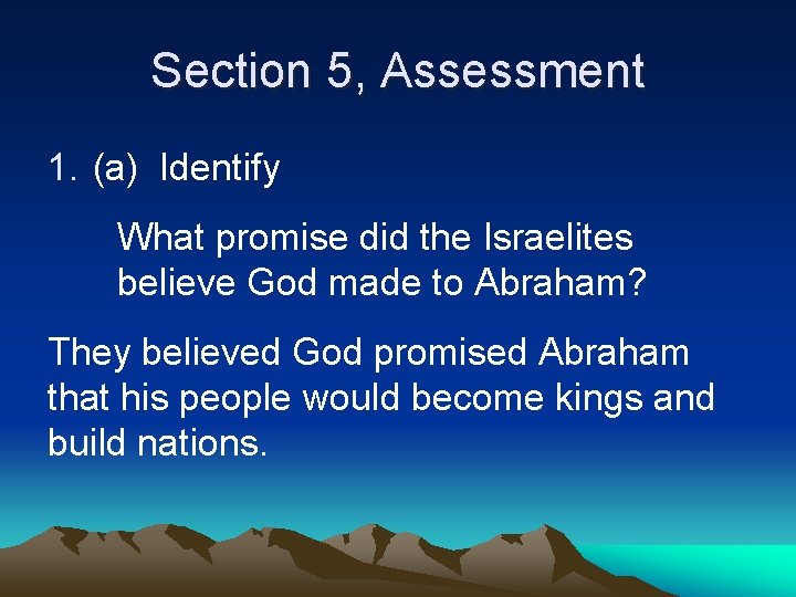 Section 5, Assessment 1. (a) Identify What promise did the Israelites believe God made