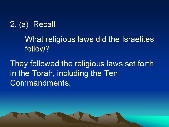 2. (a) Recall What religious laws did the Israelites follow? They followed the religious