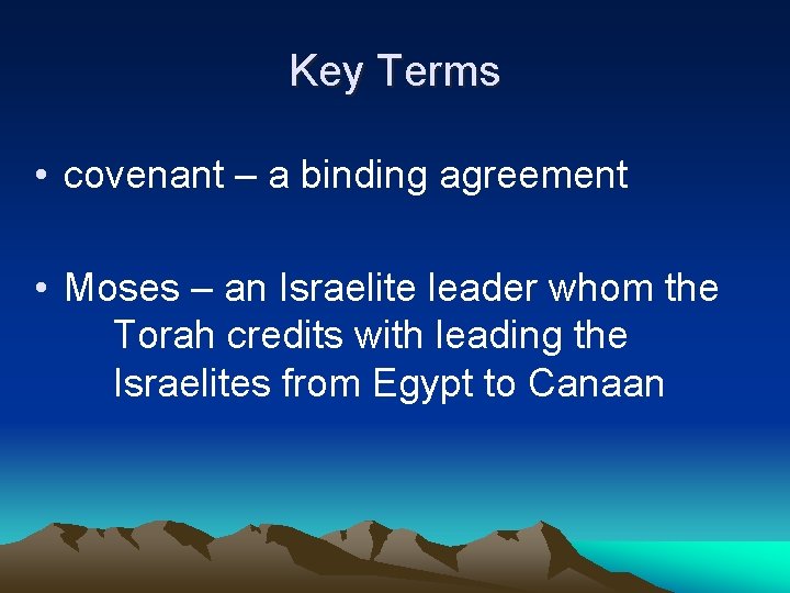 Key Terms • covenant – a binding agreement • Moses – an Israelite leader