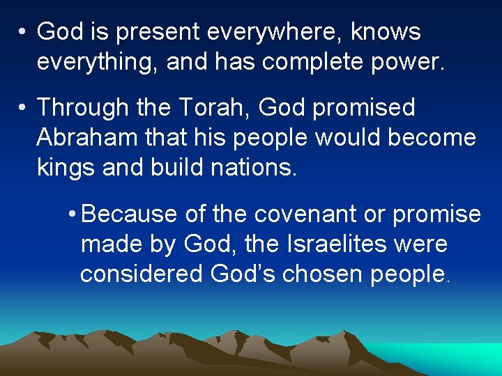  • God is present everywhere, knows everything, and has complete power. • Through