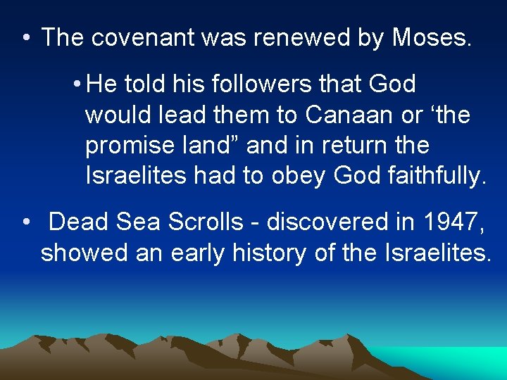  • The covenant was renewed by Moses. • He told his followers that