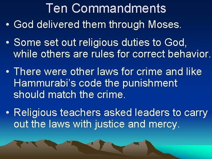 Ten Commandments • God delivered them through Moses. • Some set out religious duties