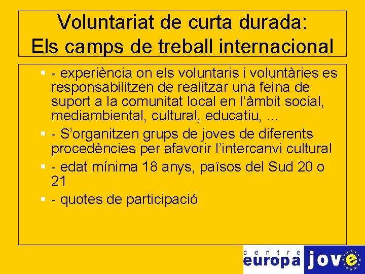 Voluntariat de curta durada: Els camps de treball internacional § - experiència on els