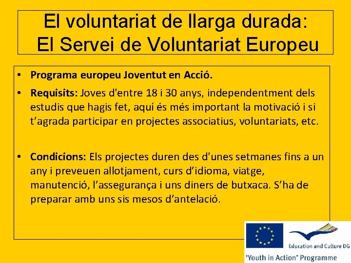 El voluntariat de llarga durada: El Servei de Voluntariat Europeu • Programa europeu Joventut