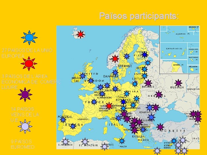 Països participants: 27 PAÏSOS DE LA UNIÓ EUROPEA 3 PAÏSOS DE L’ÀREA ECONÒMICA DE