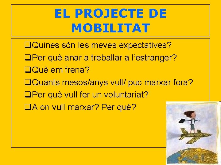 EL PROJECTE DE MOBILITAT Quines són les meves expectatives? Per què anar a treballar