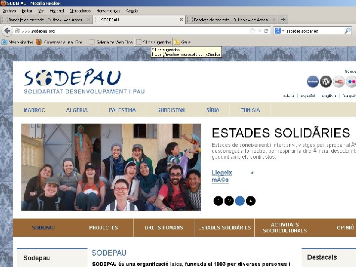 Estades solidàries Objectiu: conèixer el desenvolupament dels projectes de cooperació entre entitats locals i