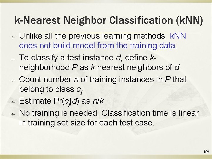 k-Nearest Neighbor Classification (k. NN) ß ß ß Unlike all the previous learning methods,