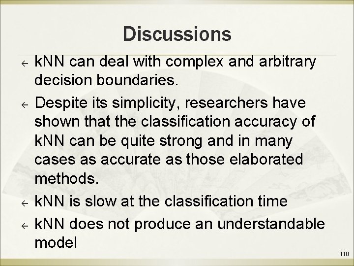 Discussions ß ß k. NN can deal with complex and arbitrary decision boundaries. Despite