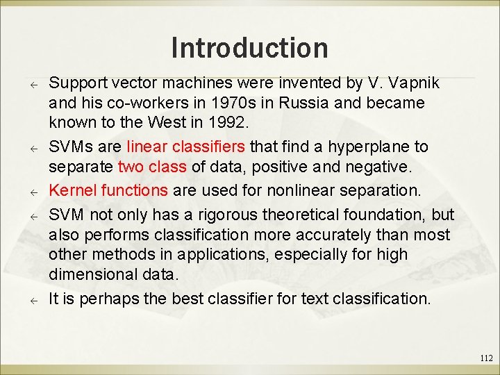 Introduction ß ß ß Support vector machines were invented by V. Vapnik and his