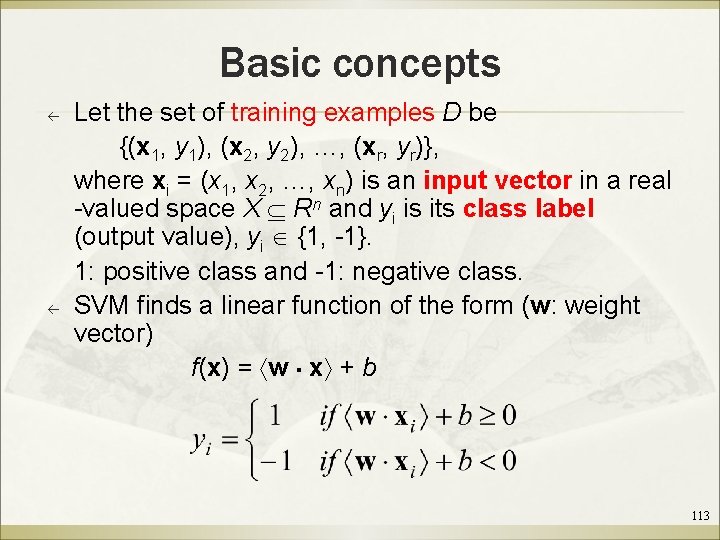 Basic concepts ß ß Let the set of training examples D be {(x 1,