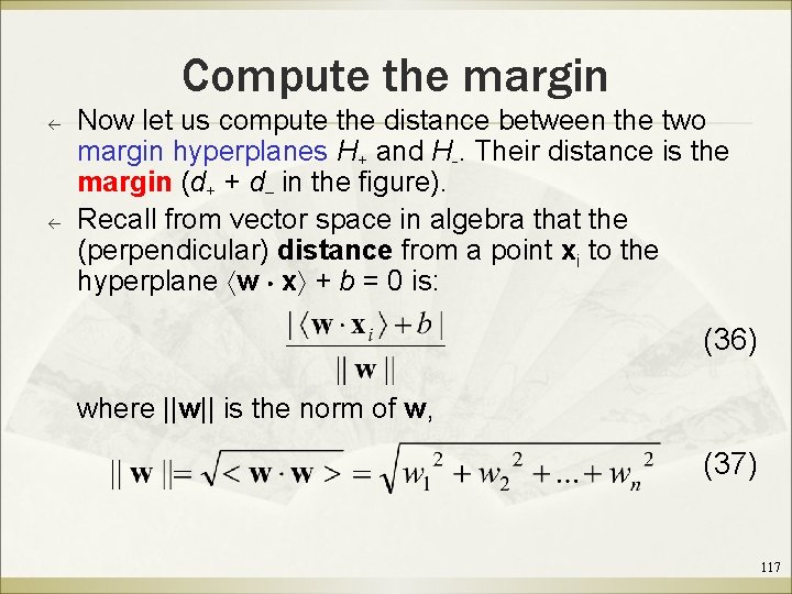 Compute the margin ß ß Now let us compute the distance between the two