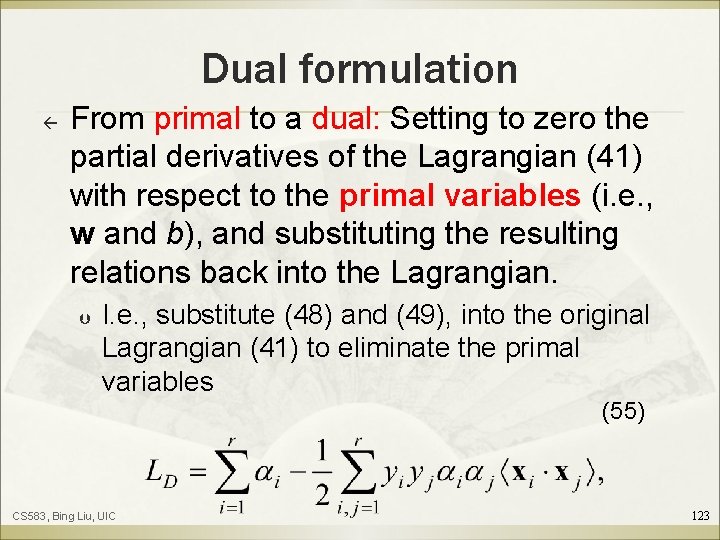 Dual formulation ß From primal to a dual: Setting to zero the partial derivatives