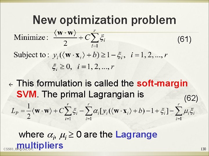 New optimization problem (61) ß This formulation is called the soft-margin SVM. The primal