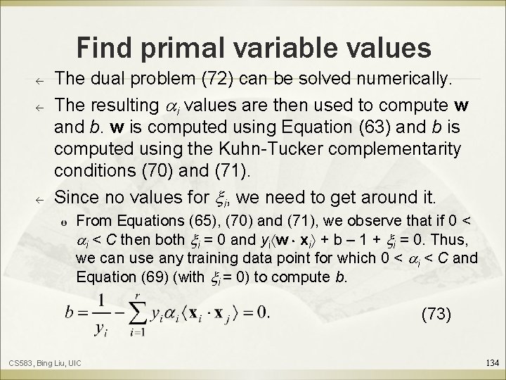 Find primal variable values ß ß ß The dual problem (72) can be solved