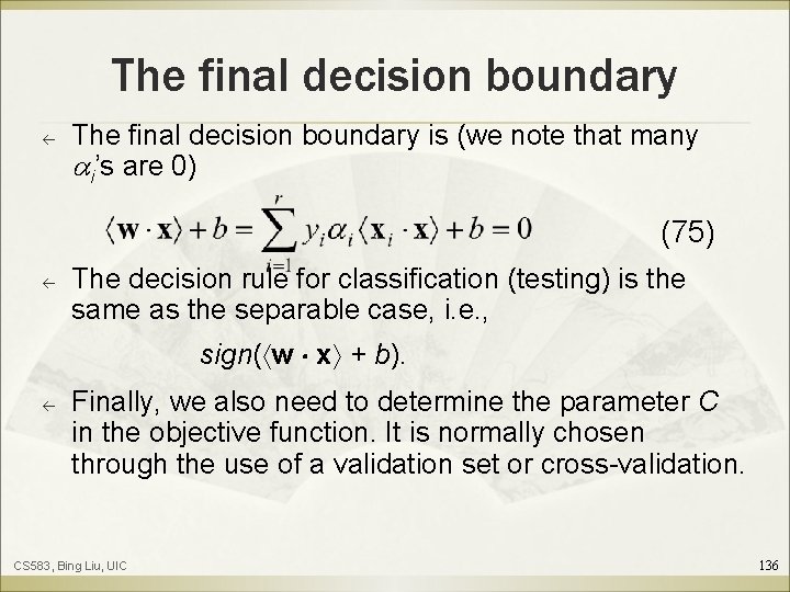 The final decision boundary ß The final decision boundary is (we note that many